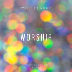Will Clarke - Worship (Micky Stardsust Remix)(Radio Edit)