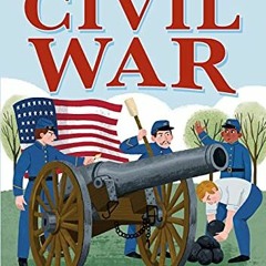 [Download] EBOOK 💕 The History of the Civil War: A History Book for New Readers (The