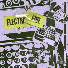 Electric Fire (OUT NOW)