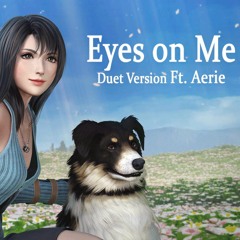 Eyes On Me ft. Aerie // Final Fantasy VIII // Duet Cover