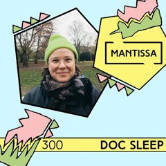 Mantissa Mix 300: Doc Sleep
