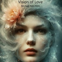 Vision Of Love - Michael Yelk