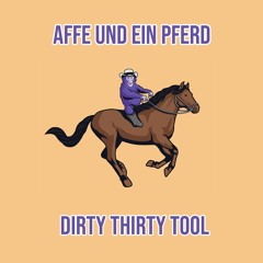 Affe Und Ein Pferd (Dirty Thirty Tool) *FREE DOWNLOAD*