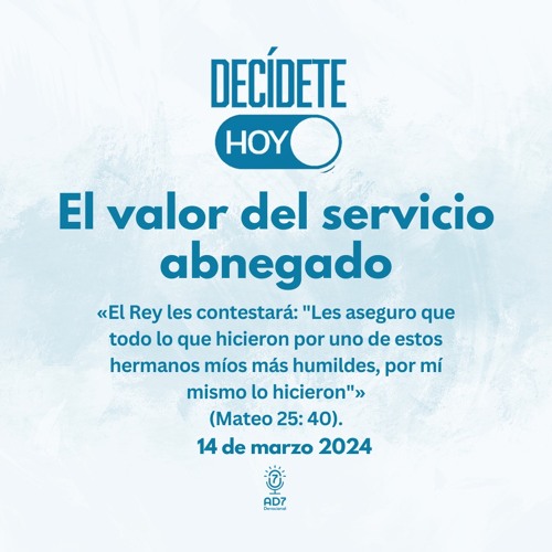 El valor del servicio abnegado | Devocional de Jóvenes | 14 de marzo 2024