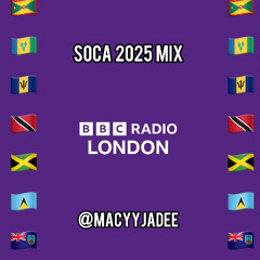 BBC Radio Mix 2025 Soca @MacyyJadee