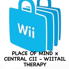 Place of Mind x Central Cii - Wiitail Therapy