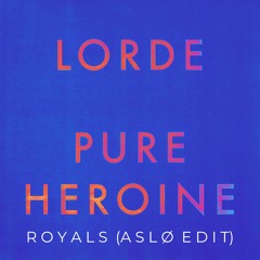 Lorde - Royals (ASLØ Edit)