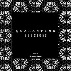 Lost Boys Quarantine Session's Vol 1- Anurag Hazel