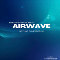 Sinéad O'Connor & Rank 1 - Airwave (Patrick Krushed's 21st Century & Scotty Show ReEdit)