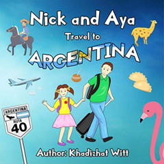 DOWNLOAD EPUB 📄 Nick and Aya Travel to Argentina (Nick and Aya Travel the World Book