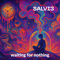 waiting for nothing