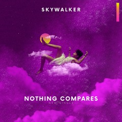 Nothing Compares (Skywalker)