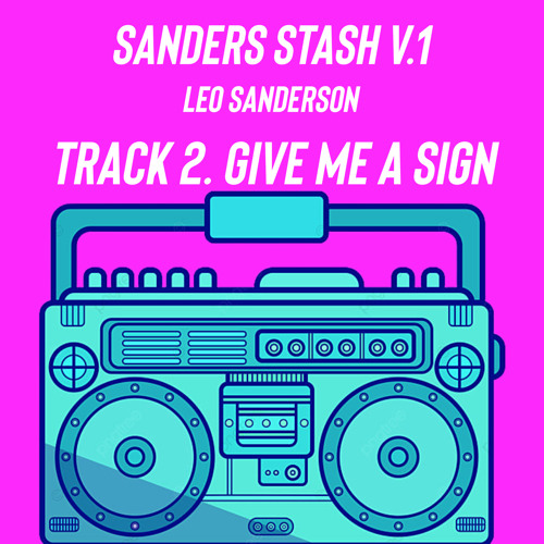 Give me a Sign - (Leo Sanderson)