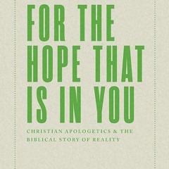 ❤pdf For the Hope that is In You: Christian Apologetics & the Biblical Story of