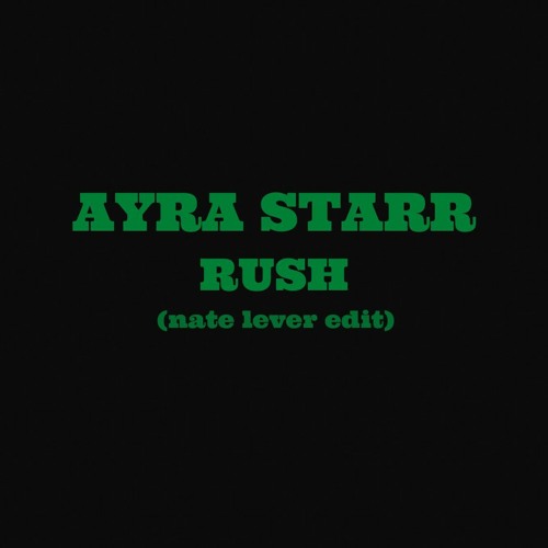 Ayra Starr - Rush (nate lever Edit)