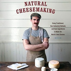 download KINDLE ✏️ The Art of Natural Cheesemaking: Using Traditional, Non-Industrial
