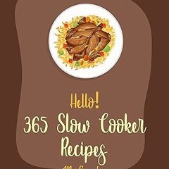 @Ebook_Downl0ad Hello! 365 Slow Cooker Recipes: Best Slow Cooker Cookbook Ever For Beginners [M