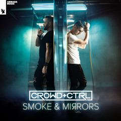 Crowd+Ctrl feat. Alexis Naylor - Smoke & Mirrors