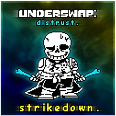 [Underswap Distrust] Phase 2: strikedown.