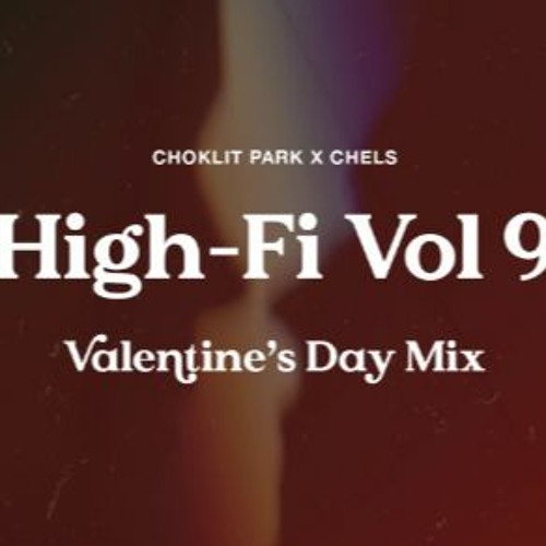 HIGH-FI VOL. 9 w/ CHELS (Valentine's Day Mix)