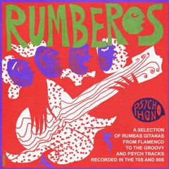 RUMBERƏS - Rumbas Gitanas from Flamenco to the Groovy & Psych tracks recorded in the 70s and 80s