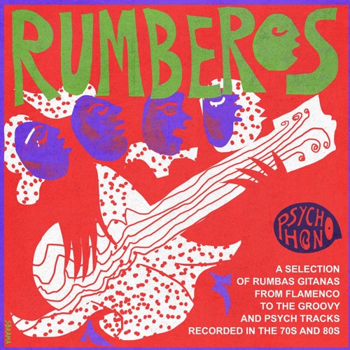 RUMBERƏS - Rumbas Gitanas from Flamenco to the Groovy & Psych tracks recorded in the 70s and 80s