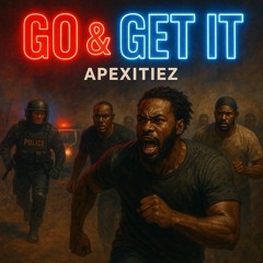 Go & Get It ~ Apexitiez