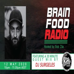 Brain Food Radio hosted by Rob Zile/KissFM/12-05-20/#2 DJ SURGELES (GUEST MIX)