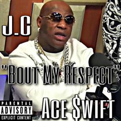 Bout my Respect Ft. Ace $wift