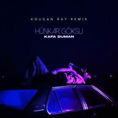 Kafa Duman - Hünkar Göksu (Kougan Ray Remix)