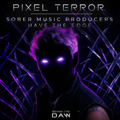 Why Sober Music Producers Have The Edge I Pixel Terror Behind The DAW