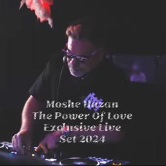 Moshe Hazan -The Power Of Love Exclusive Live Set 2024
