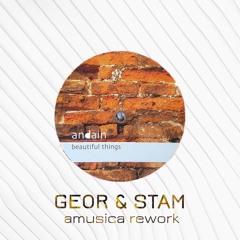 Related tracks: Andain - Beautiful Things (STAM & GEOR REMIX)