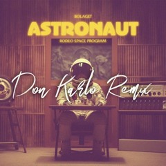 Bolaget - Astronaut (Don Karlo Remix)