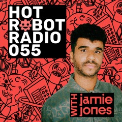 Hot Robot Radio 055