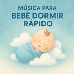 Música Para Bebê Dormir Rápido