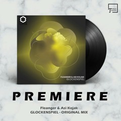 PREMIERE: Fleanger & Asi Kojak - Glockenspiel (Original Mix) [JOY RECORDS]