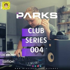 @ITSDJPARKS - CLUB SERIES 004 | INSTAGRAM @ITSDJPARKS