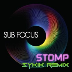 Sub Focus Stomp[SYkik Remix]