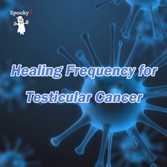 Healing Frequency for Testicular Cancer - Spooky2 Rife Frequencies