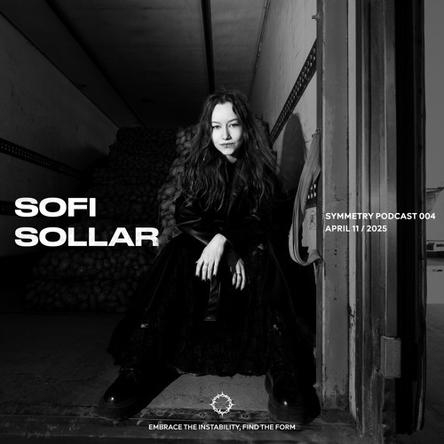 SOFI SOLLAR X SYMMETRY PODCAST 004