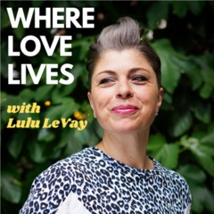 Where Love Lives with Lulu Le Vay