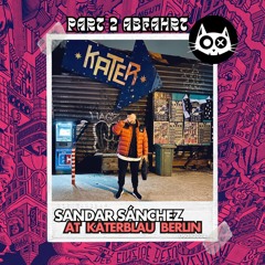 SANDAR SÁNCHEZ LIVE AT KATERBLAU BERLIN ▽ HEINZ HOPPER FLOOR ⎸ PART 2 ⎸ ABFAHRT ⎸ 06012024