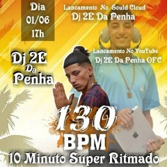 - 10 MINUTINHOS DE 130 BPM RITMADO 2021 ((DJ 2E DA PENHA))