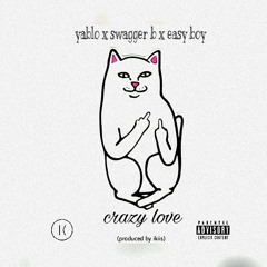 CRAZY LOVE ft. Swagga B, Yablo (Prod. by Ikiis)