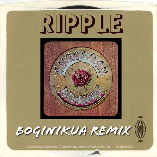 Grateful Dead - Ripple (Boginikua Remix) FREE DOWNLOAD