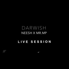 DarWish - Neesh x Mr.MP (Live Session)