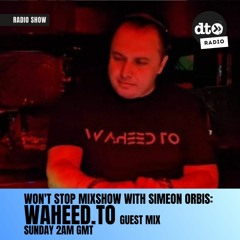 Won't Stop Mixshow Ep. 074 with Simeon Orbis ft. Guestmix Waheed.TO