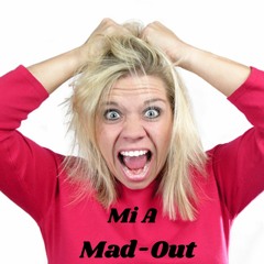 MI A MAD-OUT