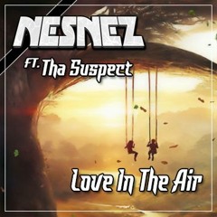 NESNEZ Ft.Tha Suspect - Love In The Air [FREE DOWNLOAD]